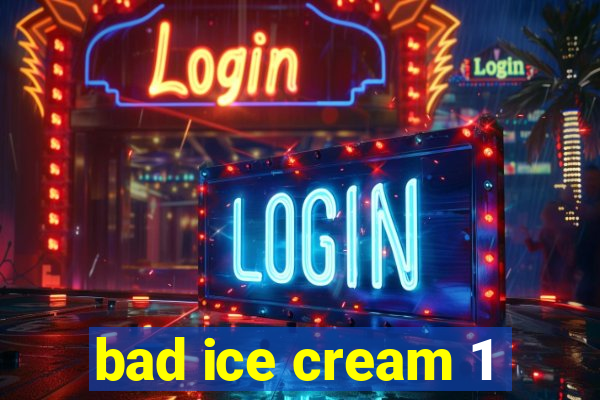 bad ice cream 1