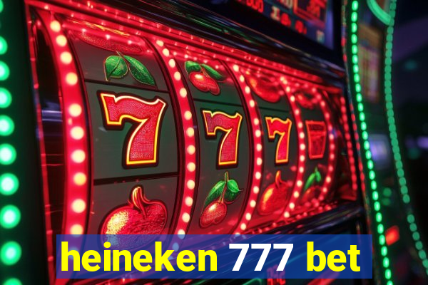 heineken 777 bet