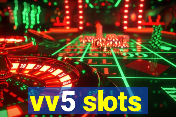 vv5 slots