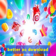 better xc download