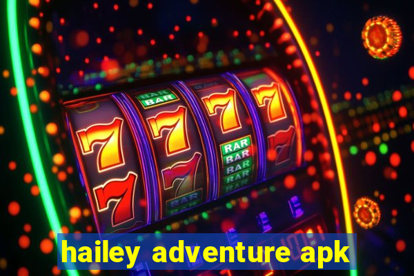 hailey adventure apk