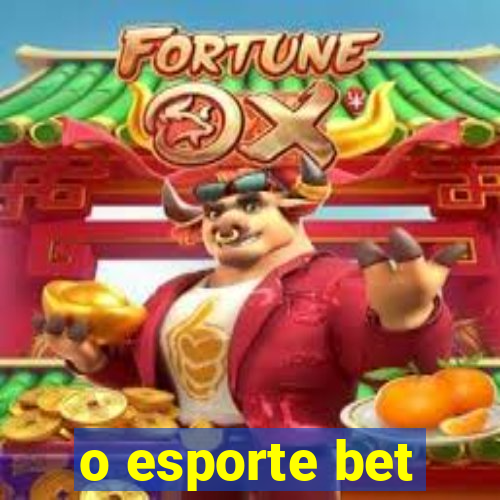 o esporte bet