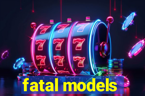 fatal models