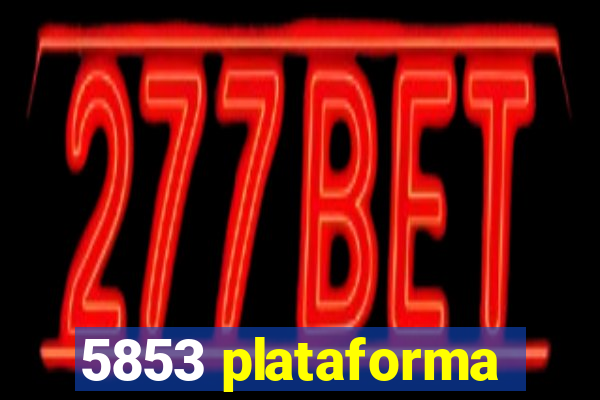 5853 plataforma