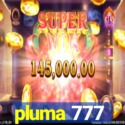 pluma 777