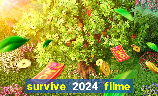 survive 2024 filme completo dublado