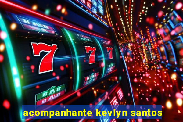 acompanhante kevlyn santos