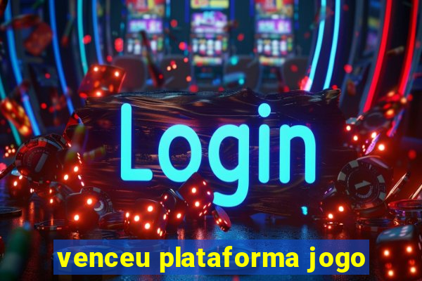 venceu plataforma jogo