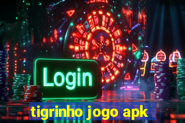 tigrinho jogo apk