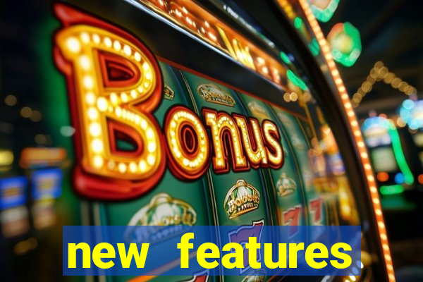 new features significado na bet365