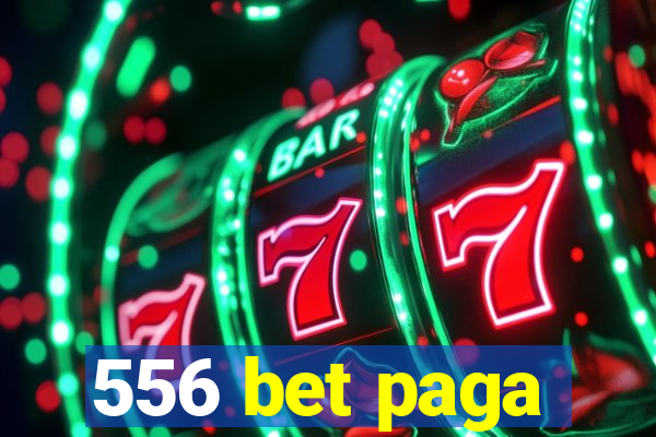 556 bet paga