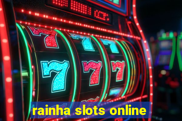 rainha slots online