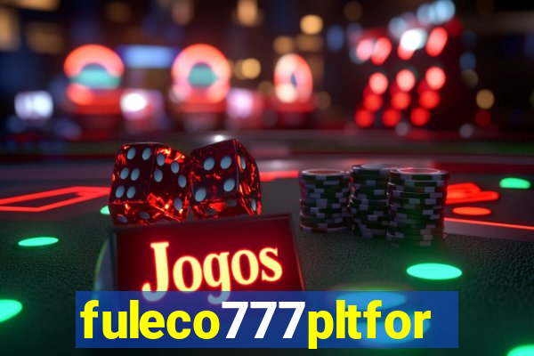 fuleco777pltfor