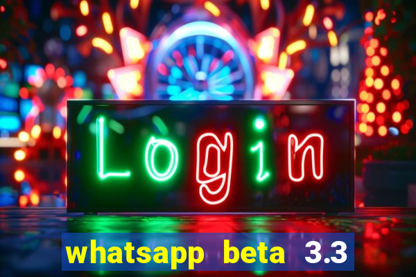 whatsapp beta 3.3 10 instalar