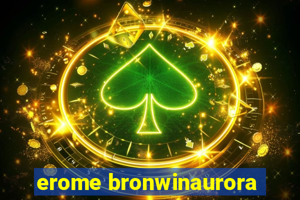 erome bronwinaurora