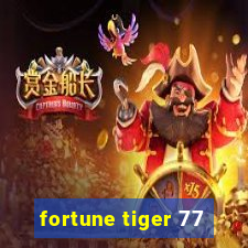 fortune tiger 77