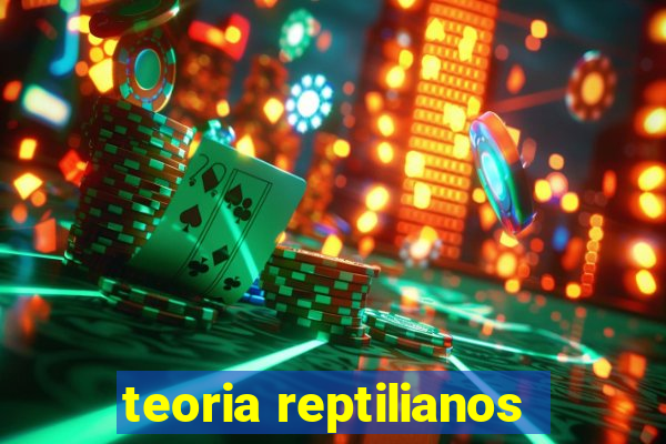 teoria reptilianos