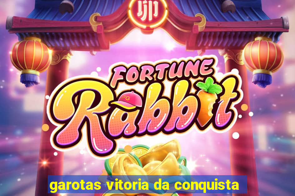 garotas vitoria da conquista