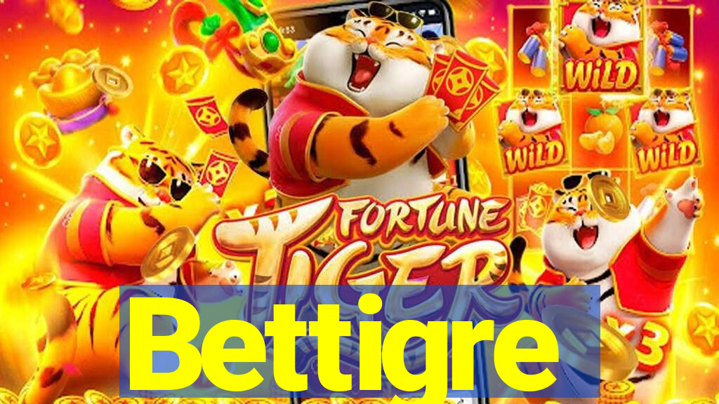 Bettigre