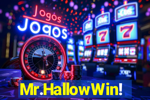 Mr.HallowWin!