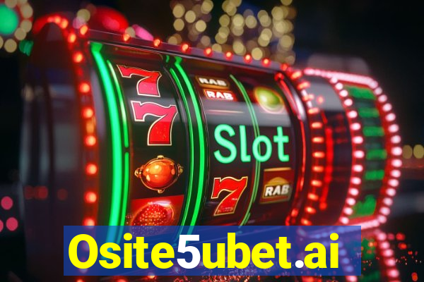 Osite5ubet.ai