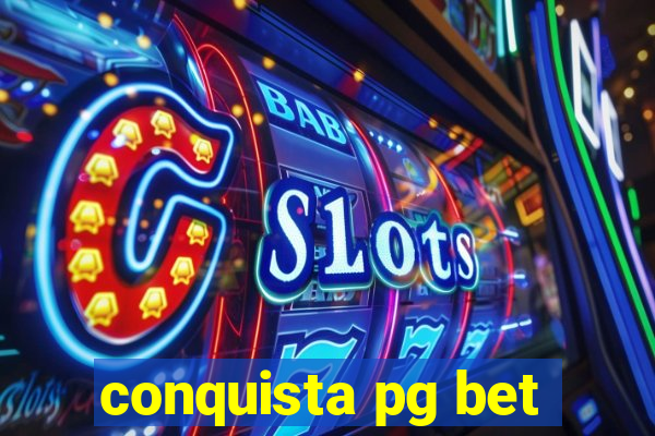 conquista pg bet