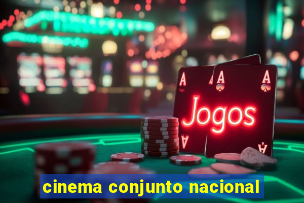 cinema conjunto nacional