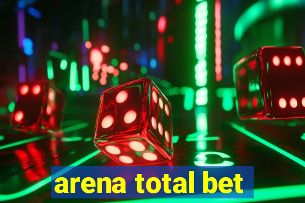 arena total bet