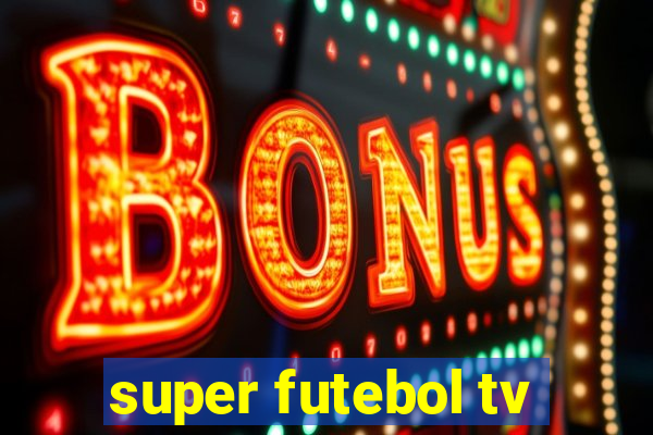 super futebol tv