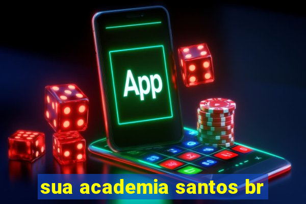 sua academia santos br