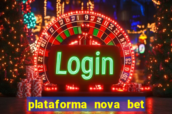 plataforma nova bet com bonus de cadastro