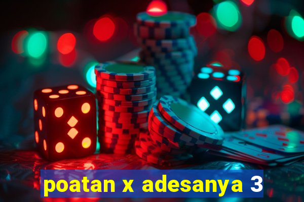 poatan x adesanya 3