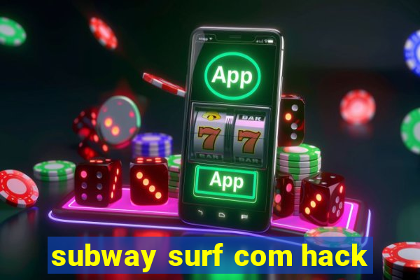 subway surf com hack