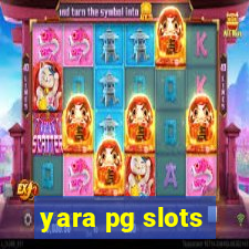 yara pg slots