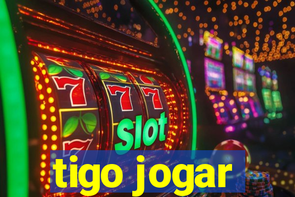 tigo jogar