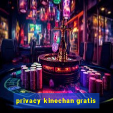 privacy kinechan gratis