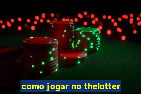 como jogar no thelotter