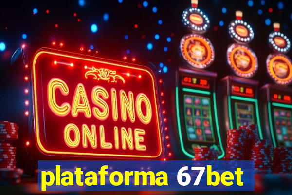 plataforma 67bet