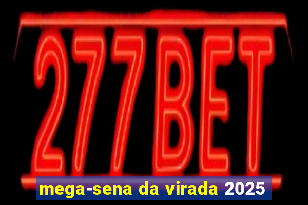 mega-sena da virada 2025