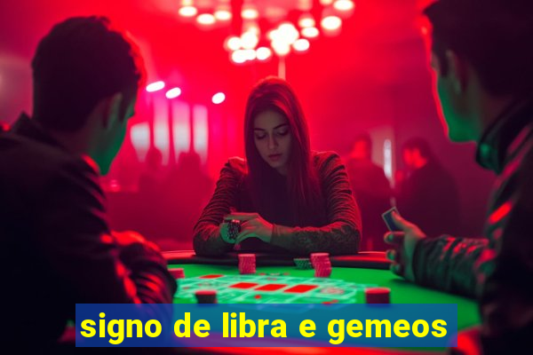 signo de libra e gemeos