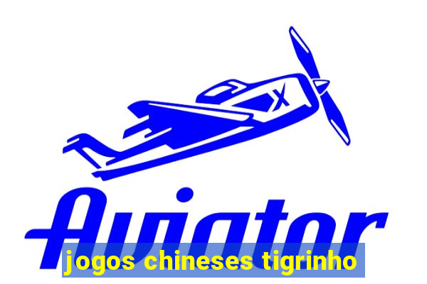 jogos chineses tigrinho