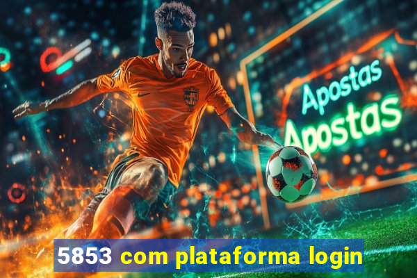 5853 com plataforma login