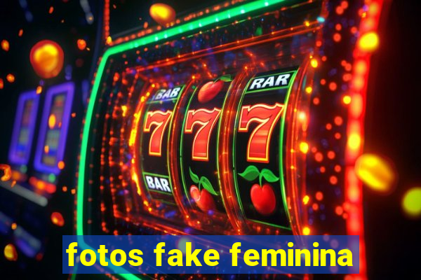 fotos fake feminina