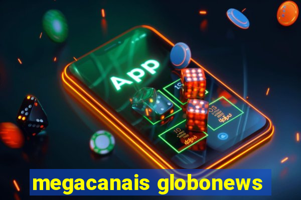 megacanais globonews