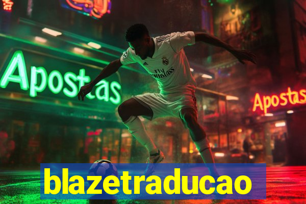 blazetraducao