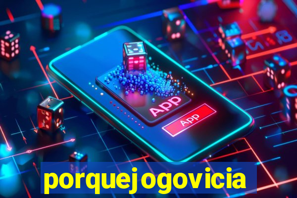 porquejogovicia