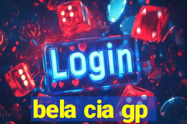 bela cia gp