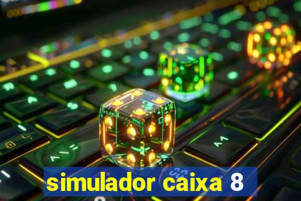 simulador caixa 8