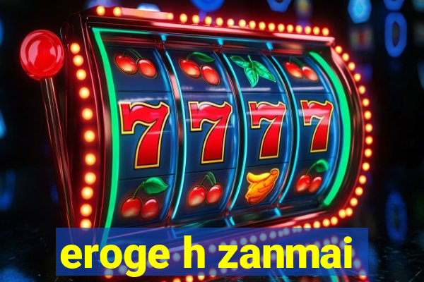 eroge h zanmai