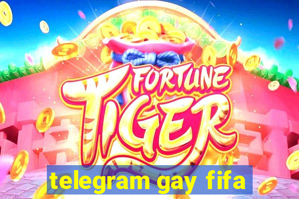 telegram gay fifa